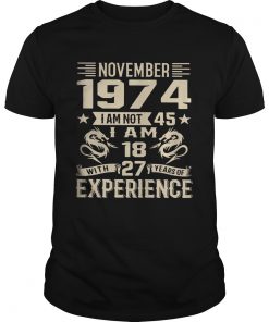 November 1974 I am not 45 I am 18 with 27 years of experience  Unisex