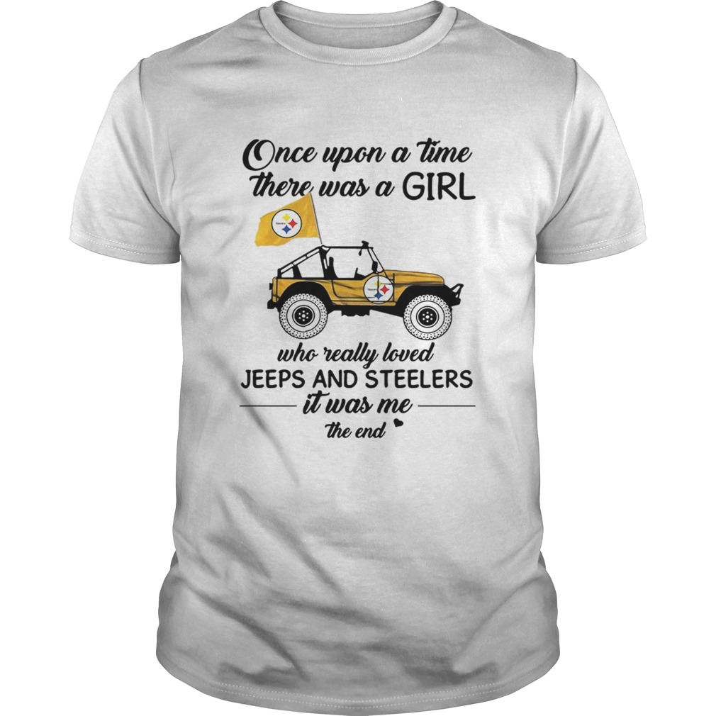 Once Upon A Time There Was A Girl Who Really Loved Jeeps And Steelers Tshirt