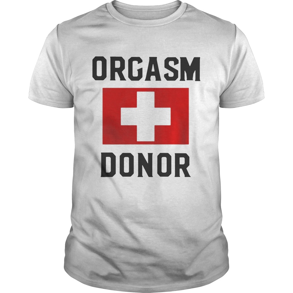 Orgasm Donor shirt