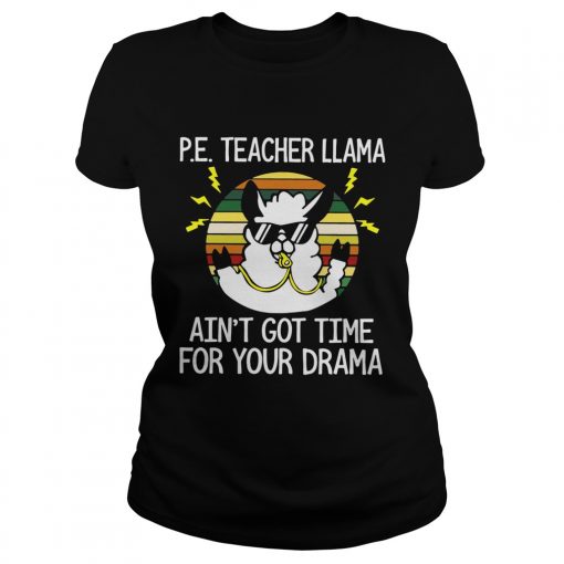 Pe teacher llama aint got time for your drama vintage  Classic Ladies