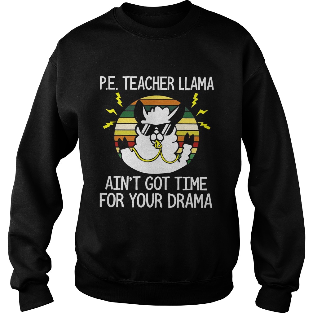 Pe teacher llama aint got time for your drama vintage Sweatshirt