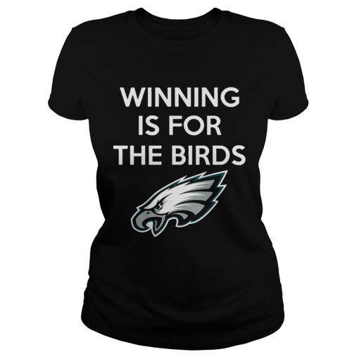 Philadelphia Eagles Winning is for the Birds  Classic Ladies