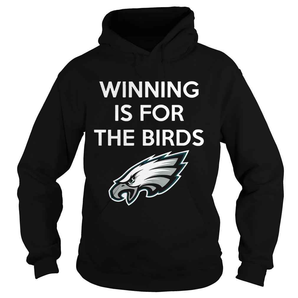 Philadelphia Eagles Winning is for the Birds Hoodie