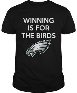 Philadelphia Eagles Winning is for the Birds  Unisex