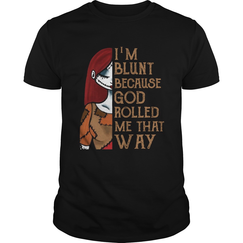 Sally Skellington blunt because God rolled me that way shirt