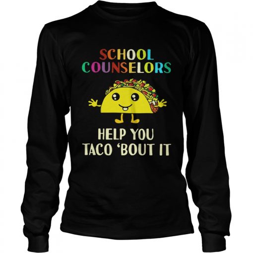 School counselors help you Taco bout it  LongSleeve