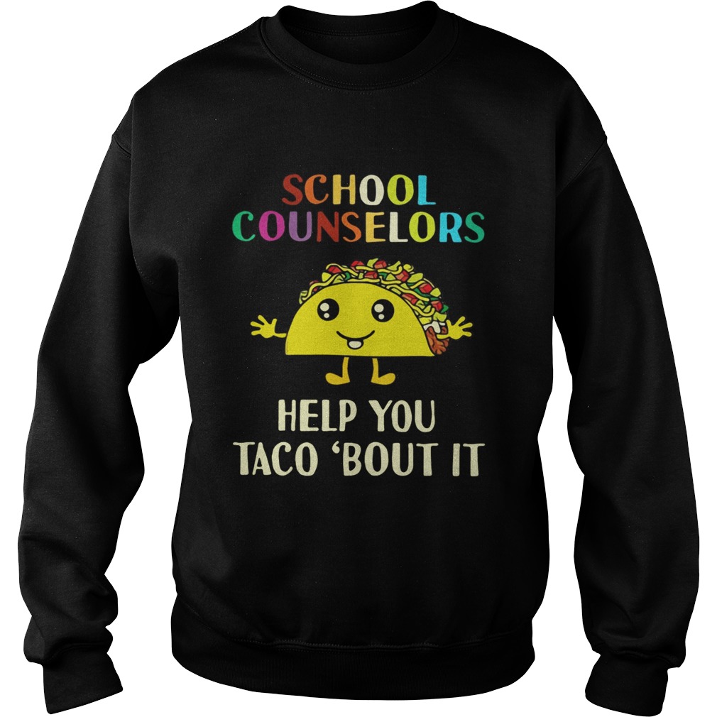 School counselors help you Taco bout it Sweatshirt