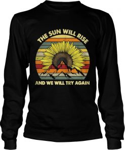 Sunflower the sun will rise and we will try again vintage  LongSleeve