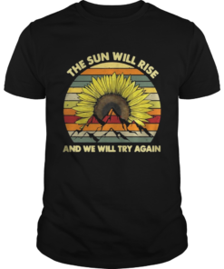 Sunflower the sun will rise and we will try again vintage  Unisex