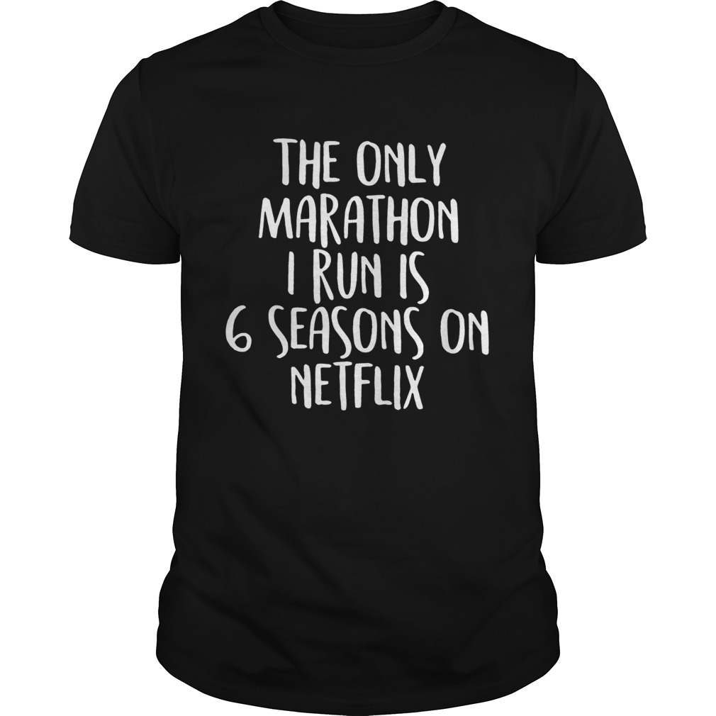 The Only Marathon I Run Shirt