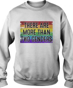 There Are More Than Two Genders Shirt Sweatshirt