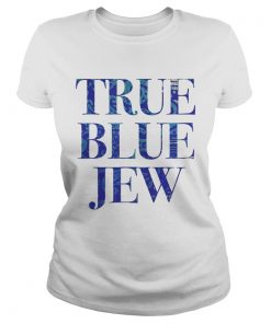 True Blue Jew AntiTrump Tee Shirt Classic Ladies