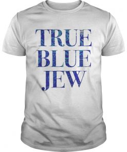 True Blue Jew AntiTrump Tee Shirt Unisex