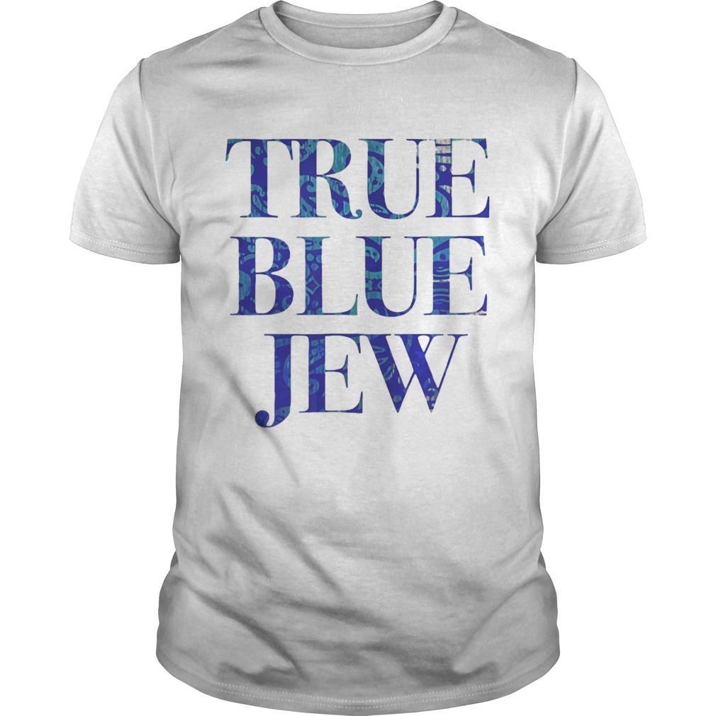 True Blue Jew AntiTrump Tee Shirt