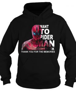Want to Spiderman come back thank you  Hoodie
