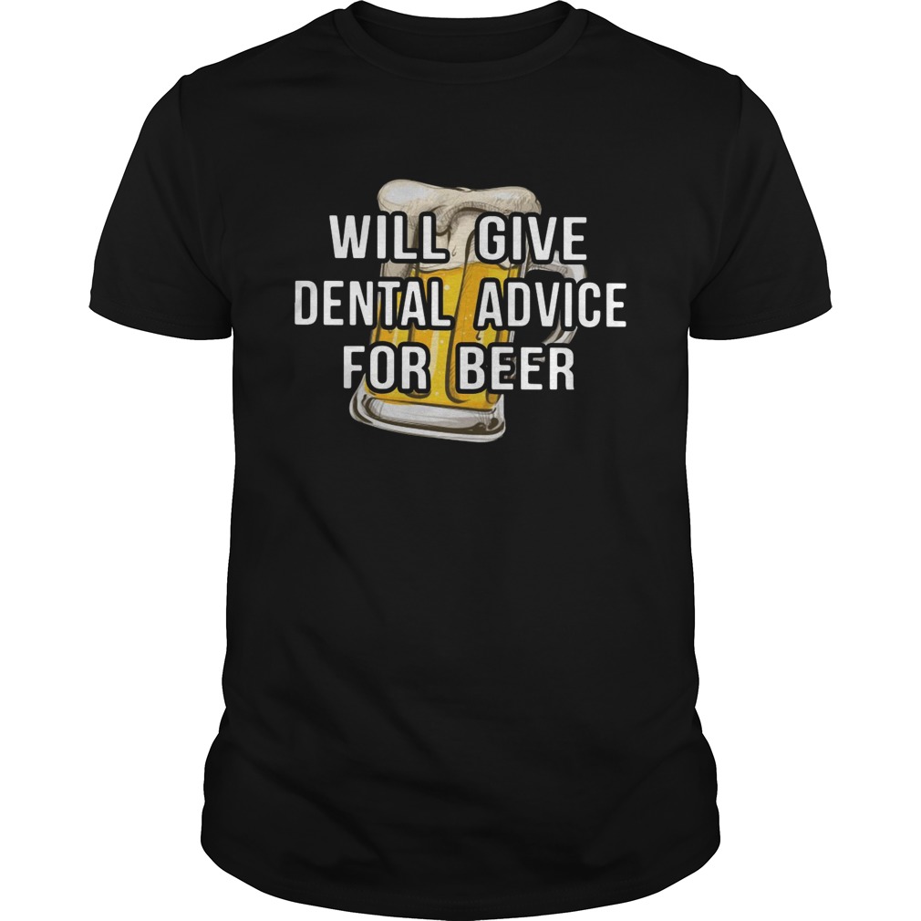 Will give dental advice for beer shirt