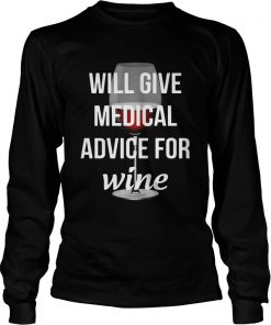 Will give medical advice for wine  LongSleeve