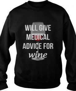 Will give medical advice for wine  Sweatshirt