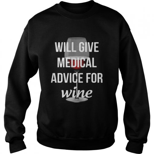 Will give medical advice for wine  Sweatshirt