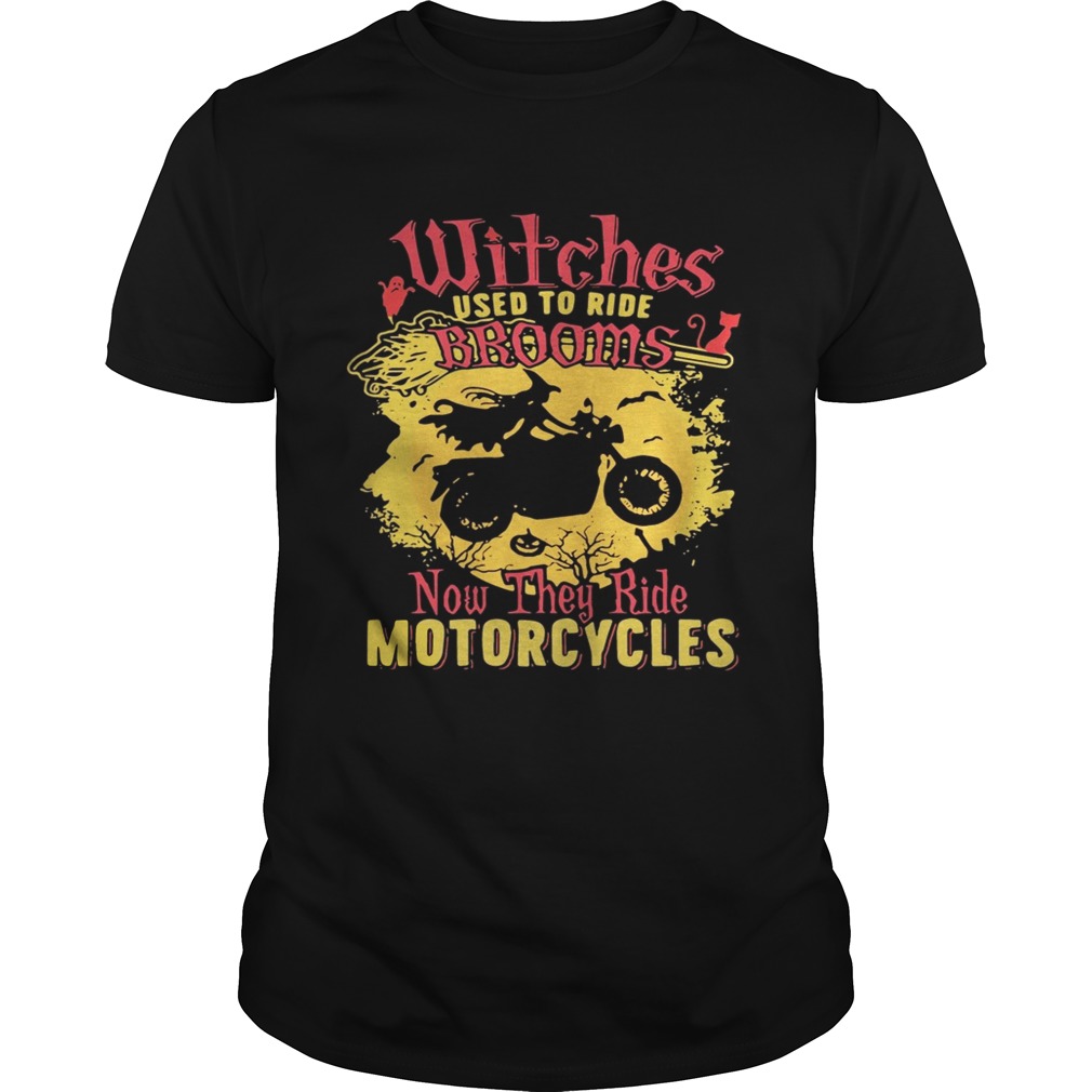 Witches used to ride brooms now they ride motorcycles shirt