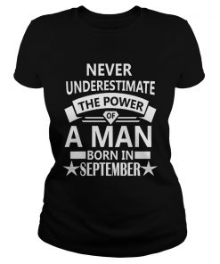 1568377159Never underestimate A man born in September Birthday GiftT-Shirt Classic Ladies