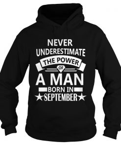 1568377159Never underestimate A man born in September Birthday GiftT-Shirt Hoodie