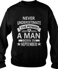 1568377159Never underestimate A man born in September Birthday GiftT-Shirt Sweatshirt