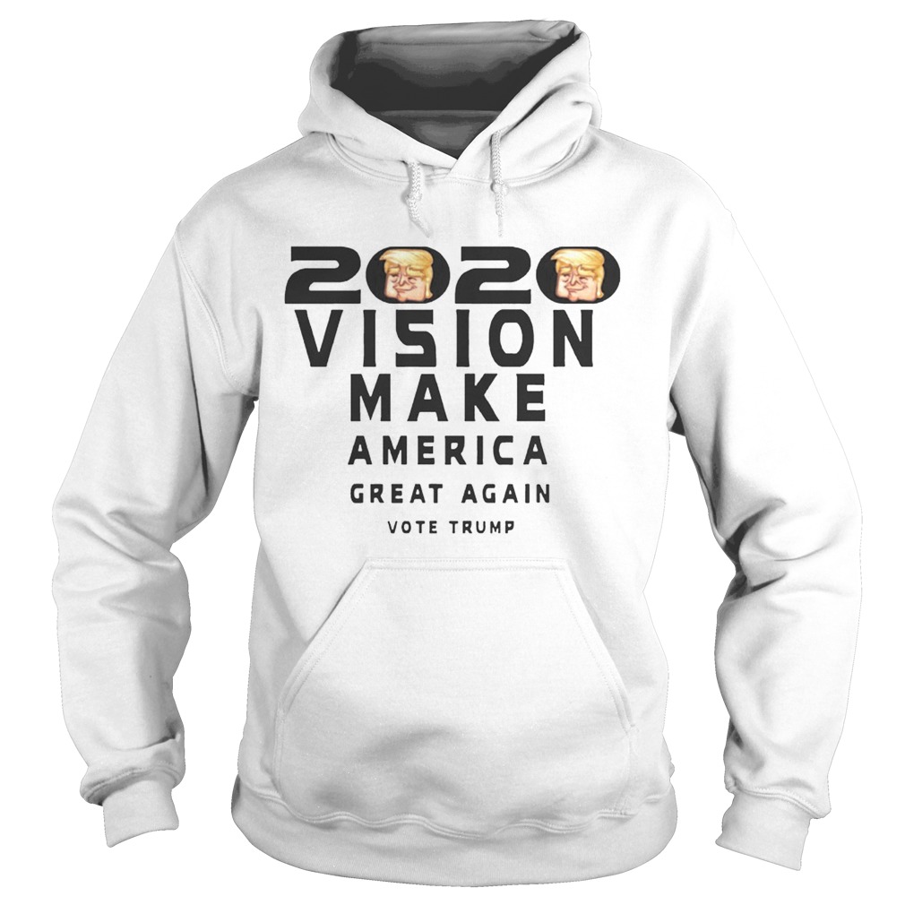 2020 Vision Make America Great Again Vote Trump Shirt Hoodie