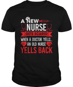 A New Nurse Gets Scared An Old Nurse Yells Back Funny Shirt Unisex