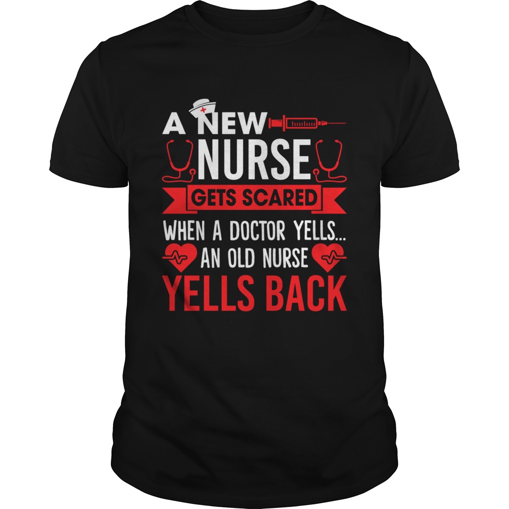 A New Nurse Gets Scared An Old Nurse Yells Back Funny Shirt
