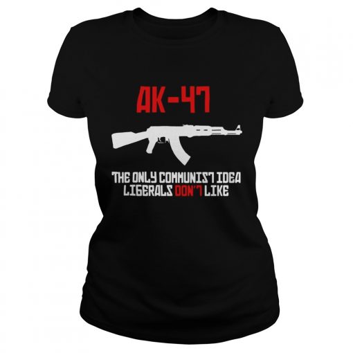 AK47 the only communist idea liberals dont like  Classic Ladies