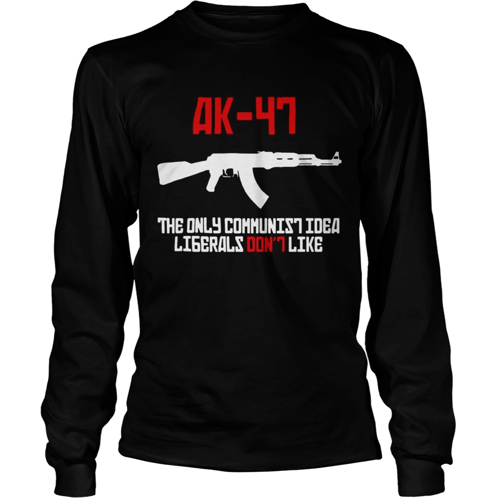 AK47 the only communist idea liberals dont like LongSleeve