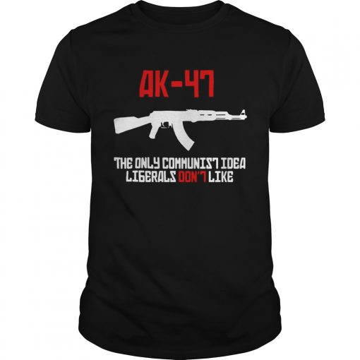 AK47 the only communist idea liberals dont like  Unisex