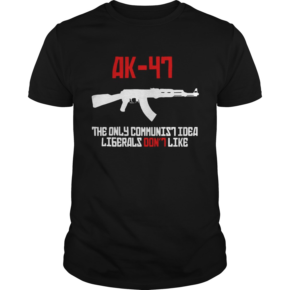 AK47 the only communist idea liberals dont like Unisex
