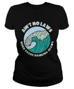 Aint No Laws When Youre Drinking Claws Great Wave Funny TShirt Classic Ladies