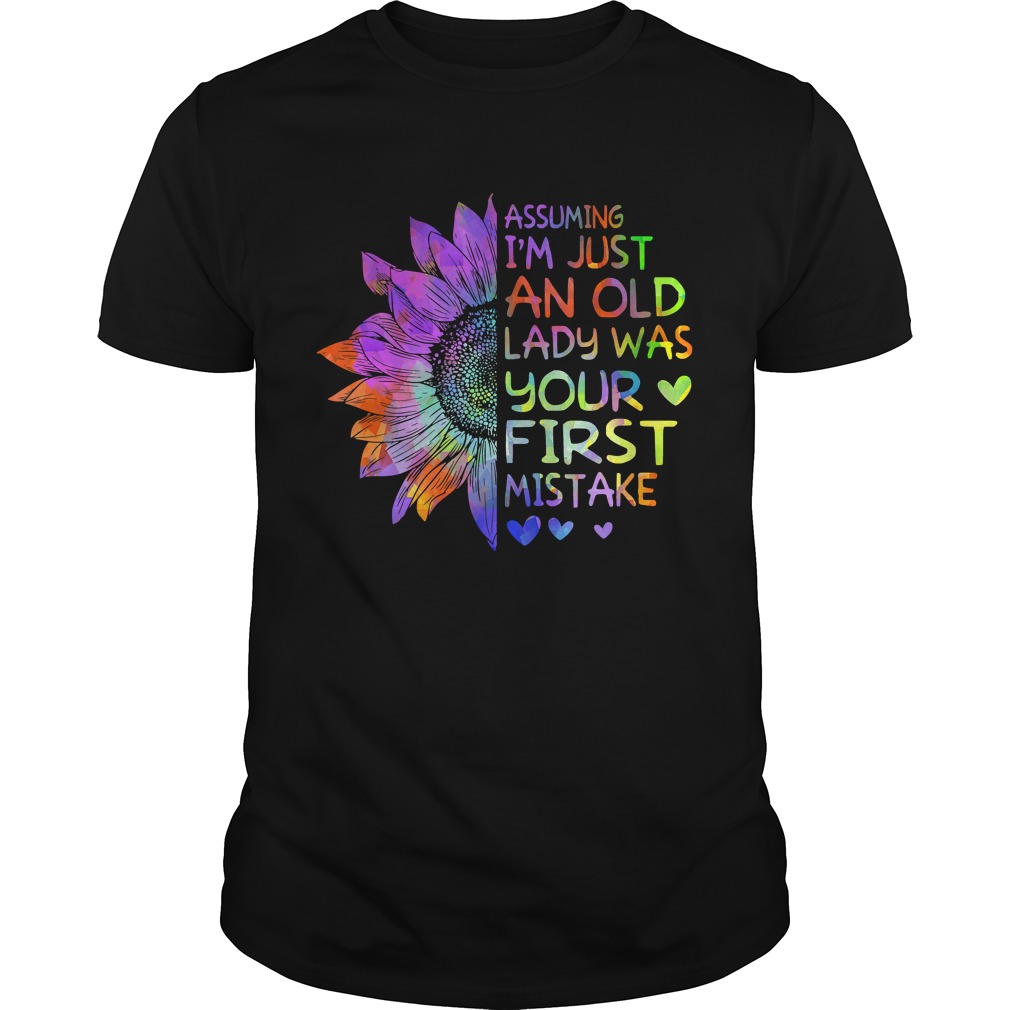 Assuming Im Just An Old Lady Was Your First MistakeTShirt