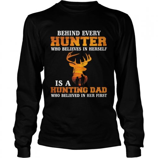 Behind Every Hunter Girl Is A Hunting Dad Funny Fathers Day Shirt LongSleeve