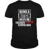 Being A Bitch Helps Me Tolerate Your Stupid Face Funny Shirt Unisex