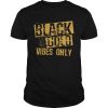 BlackGold Vibes Only Ts Unisex