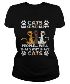 Cats Make Me Happy People Thats Why I Have Cats Funny Women Shirt Classic Ladies