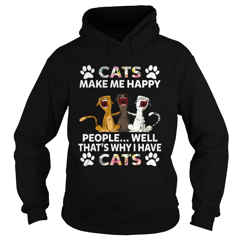 Cats Make Me Happy People Thats Why I Have Cats Funny Women Shirt Hoodie
