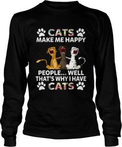 Cats Make Me Happy People Thats Why I Have Cats Funny Women Shirt LongSleeve