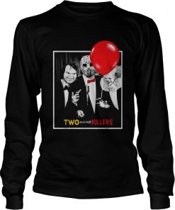 Chucky Jason Voorhees Pennywise two and a half killers  LongSleeve