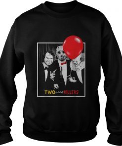 Chucky Jason Voorhees Pennywise two and a half killers  Sweatshirt