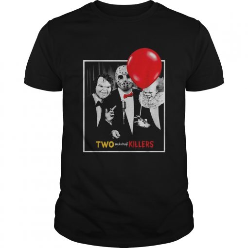 Chucky Jason Voorhees Pennywise two and a half killers  Unisex