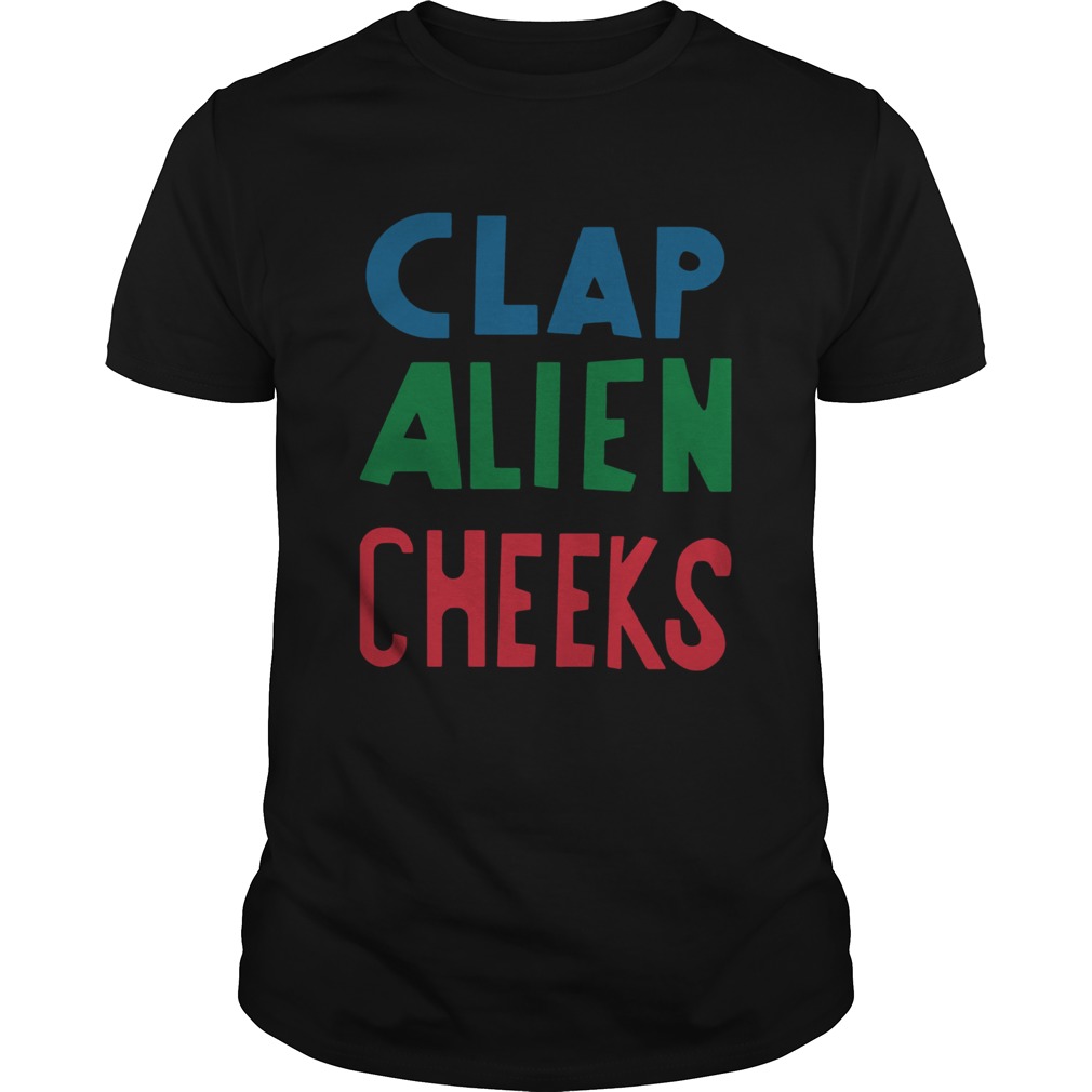Clap Alien Cheeks Funny TShirts
