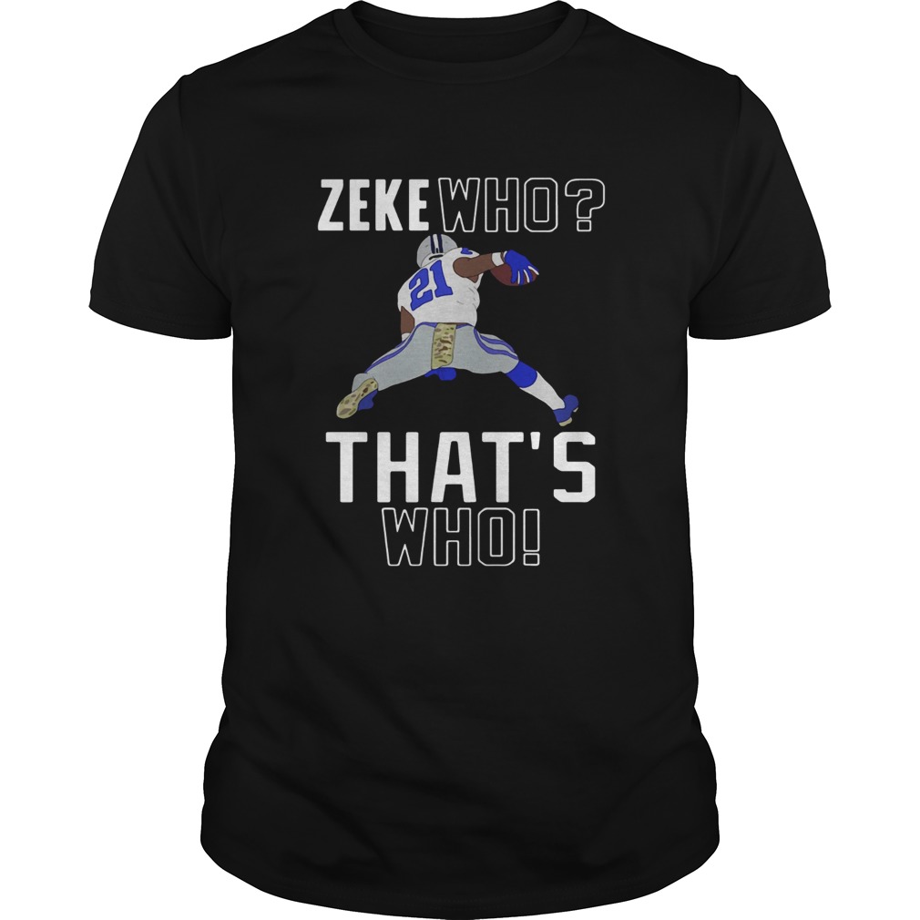 Dallas Cowboys Ezekiel Elliott Zeke who thats who shirt