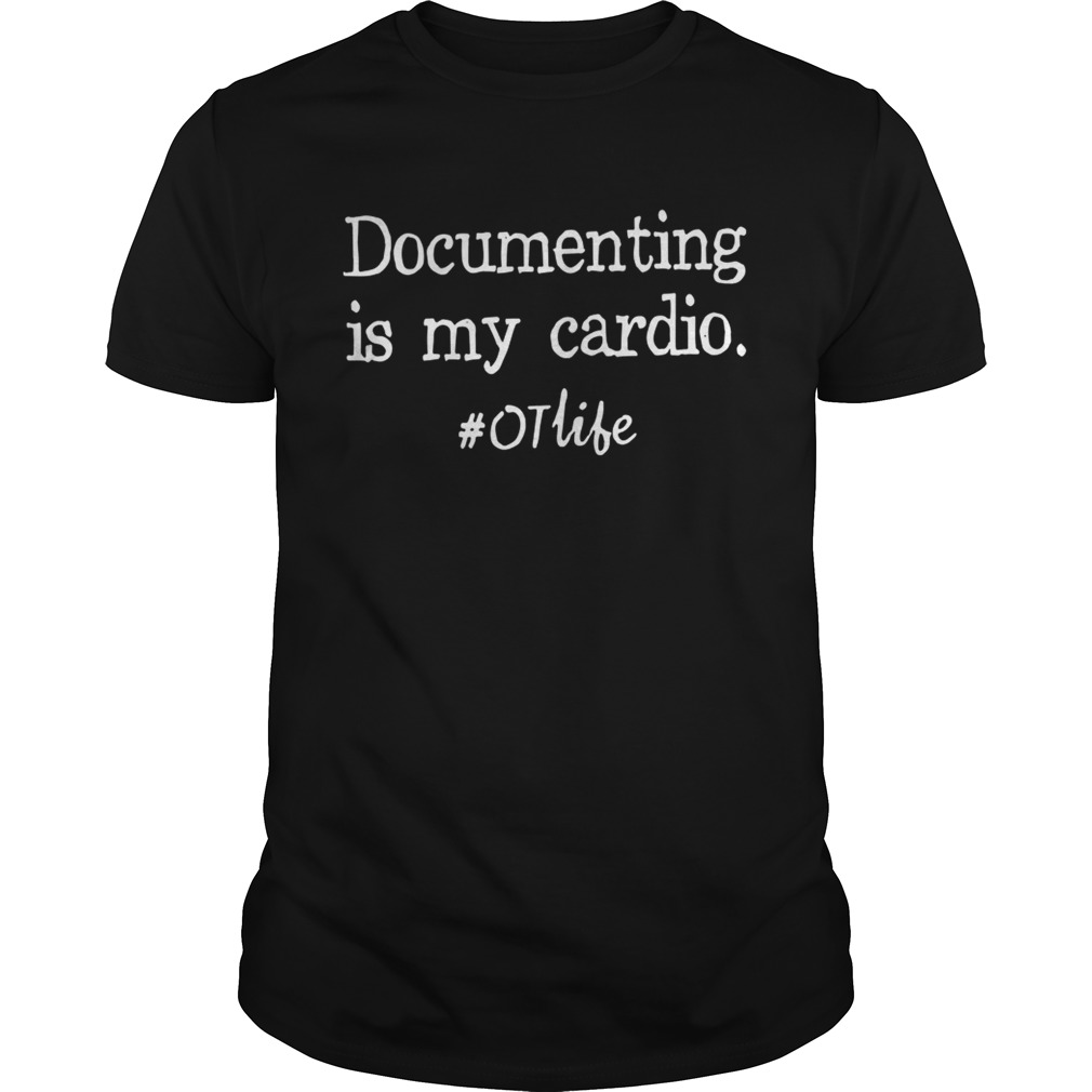 Documenting Is My Cardio otlife Shirt