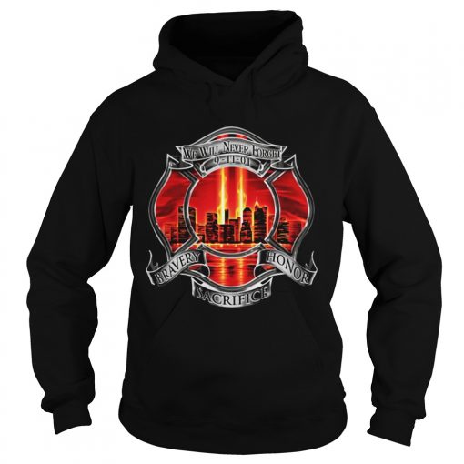 Firefighter We Will Never Forget 91101 Bravery Honor Sacrifice  Hoodie