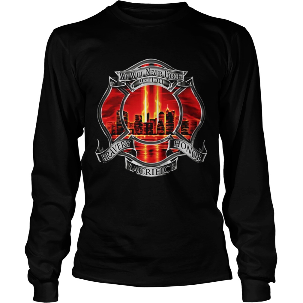 Firefighter We Will Never Forget 91101 Bravery Honor Sacrifice LongSleeve